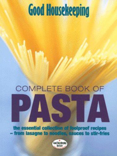 Cover for Good Housekeeping Institute · &quot;Good Housekeeping&quot; Complete Book of Pasta: The Essential Collection of Foolproof Recipes - from Lasagnes to Noodles,Sauces to Stir-Fries (Paperback Bog) (1999)