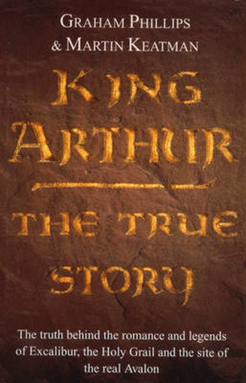 King Arthur: The True Story - Graham Phillips - Livros - Cornerstone - 9780099579557 - 6 de maio de 2013