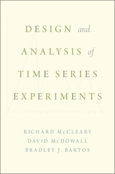 Cover for McCleary, Richard (Professor of Criminology, Law &amp; Society and Planning, Policy &amp; Design, Professor of Criminology, Law &amp; Society and Planning, Policy &amp; Design, School of Social Ecology, University of California, Irvine) · Design and Analysis of Time Series Experiments (Hardcover Book) (2017)