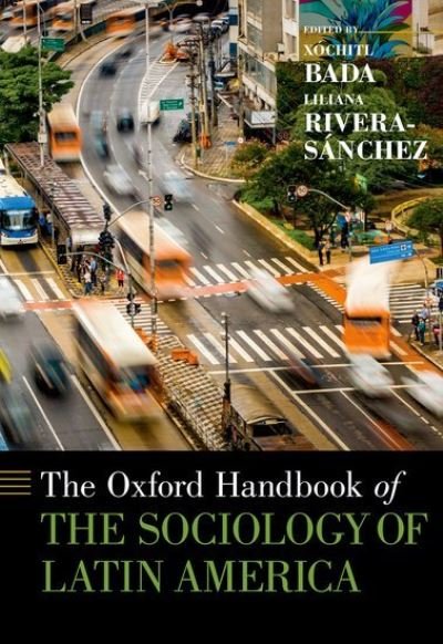The Oxford Handbook of the Sociology of Latin America - Oxford Handbooks - Xochitl Bada - Bücher - Oxford University Press Inc - 9780190926557 - 10. August 2021