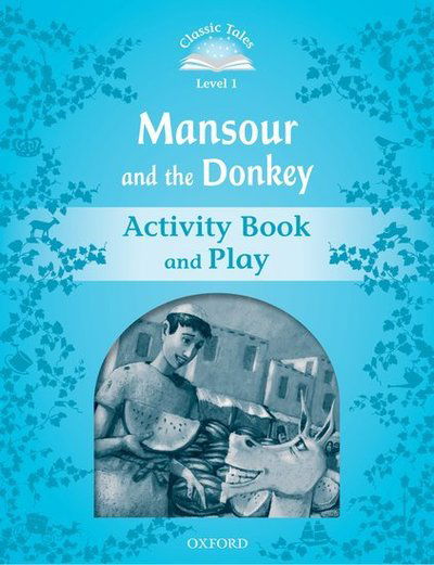 Classic Tales Second Edition: Level 1: Mansour and the Donkey Activity Book & Play - Classic Tales Second Edition - Sue Arengo - Książki - Oxford University Press - 9780194238557 - 5 kwietnia 2012