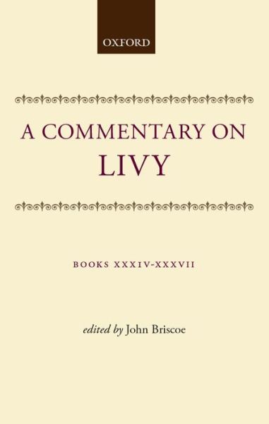 Cover for John Briscoe · A Commentary on Livy: Books XXXIV-XXXVII - A Commentary on Livy (Gebundenes Buch) (1981)