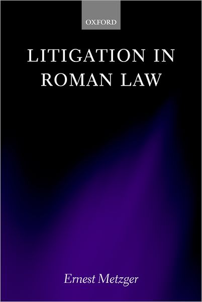 Cover for Metzger, Ernest (Senior Lecturer in Law, University of Aberdeen) · Litigation in Roman Law (Hardcover Book) (2005)