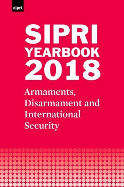 Cover for Stockholm International Peace Research Institute · SIPRI Yearbook 2018: Armaments, Disarmament and International Security - SIPRI Yearbook Series (Gebundenes Buch) (2018)