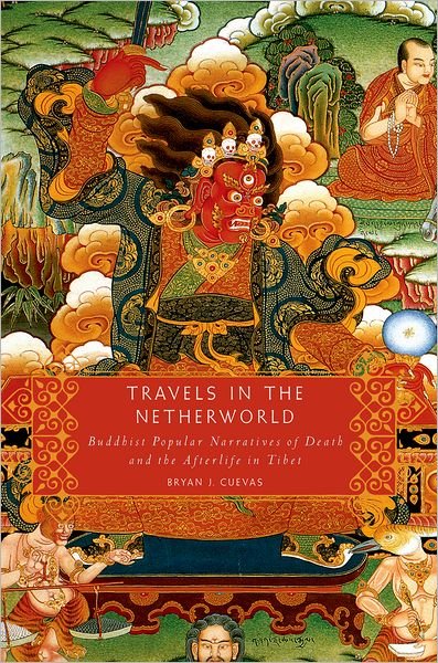 Cover for Cuevas, Bryan J. (John F. Priest Professor of Religion, John F. Priest Professor of Religion, Florida State University) · Travels in the Netherworld: Buddhist Popular Narratives of Death and the Afterlife in Tibet (Pocketbok) (2012)