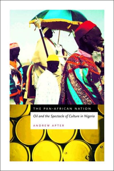 Cover for Andrew Apter · The Pan-African Nation: Oil and the Spectacle of Culture in Nigeria (Paperback Book) [2nd edition] (2005)