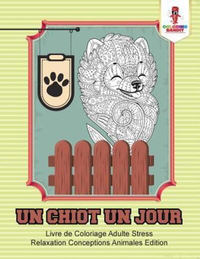 Cover for Coloring Bandit · Un Chiot un Jour (Paperback Book) (2017)