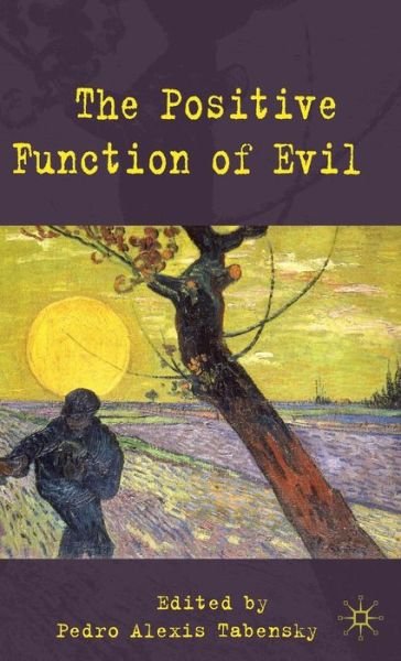 The Positive Function of Evil - Tabensky, Pedro Alexis, Dr - Bøger - Palgrave Macmillan - 9780230219557 - June 10, 2009