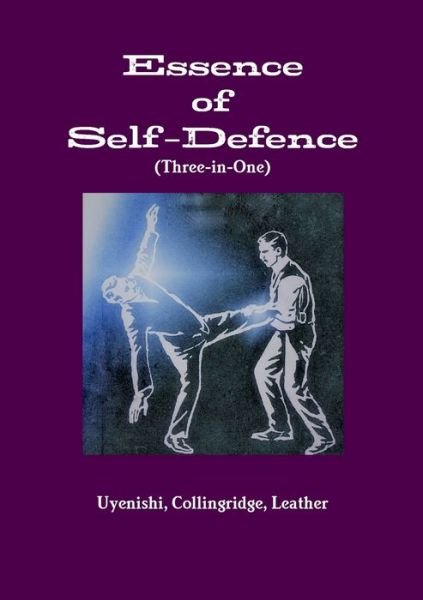 Cover for Leather Collingridge Uyenishi · Essence of Self-Defence (Three-in-One) (Pocketbok) (2019)