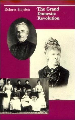 Cover for Dolores Hayden · The Grand Domestic Revolution: A History of Feminist Designs For American Homes, Neighborhoods, and Cities - The MIT Press (Taschenbuch) [New edition] (1982)