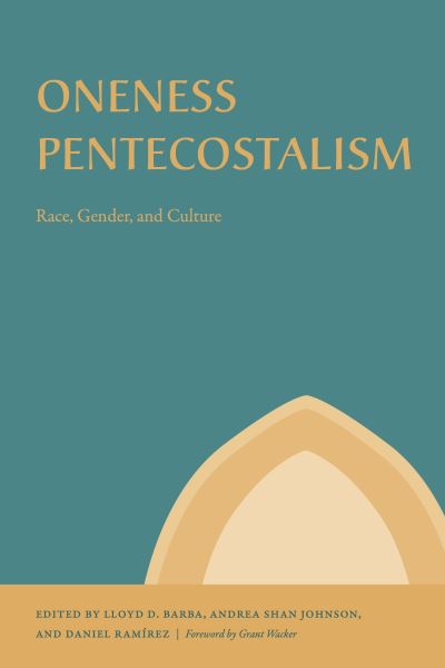 Oneness Pentecostalism: Race, Gender, and Culture - Studies in the Holiness and Pentecostal Movements (Taschenbuch) (2024)