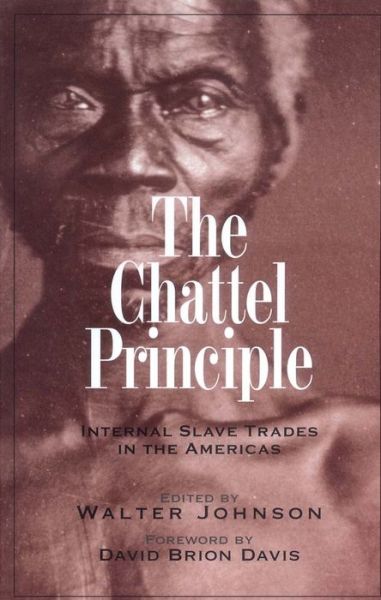 Cover for Walter Johnson · The Chattel Principle: Internal Slave Trades in the Americas - The David Brion Davis Series (Pocketbok) (2005)