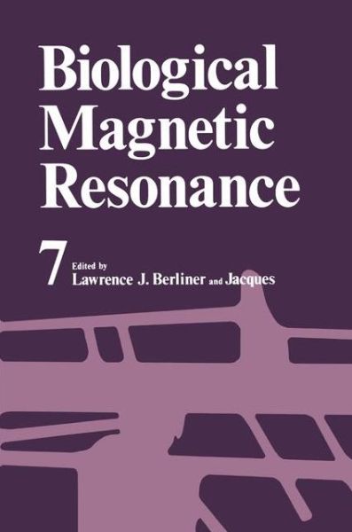 Biological Magnetic Resonance: Volume 7 - Biological Magnetic Resonance - Lawrence Berliner - Books - Springer Science+Business Media - 9780306424557 - June 1, 1987