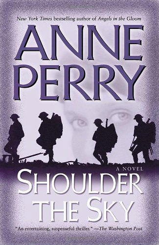 Cover for Anne Perry · Shoulder the Sky: a Novel (World War I) (Taschenbuch) [Reprint edition] (2005)