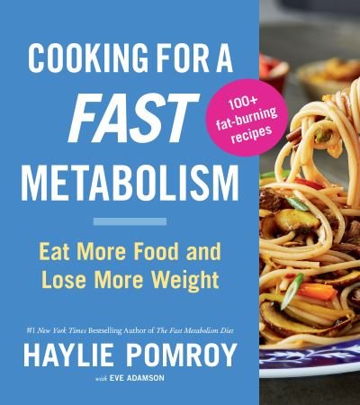 Cover for Haylie Pomroy · Cooking For A Fast Metabolism: Eat More Food and Lose More Weight (Paperback Book) (2021)