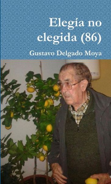 Cover for Gustavo Delgado Moya · Elegía No Elegida (86) (Book) (2018)
