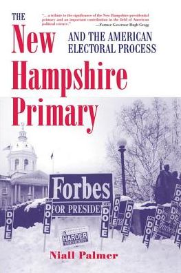 Cover for Niall Palmer · The New Hampshire Primary And The American Electoral Process (Hardcover Book) (2019)