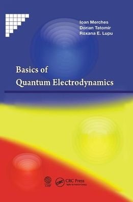 Basics of Quantum Electrodynamics - Ioan Merches - Kirjat - Taylor & Francis Ltd - 9780367380557 - torstai 5. syyskuuta 2019