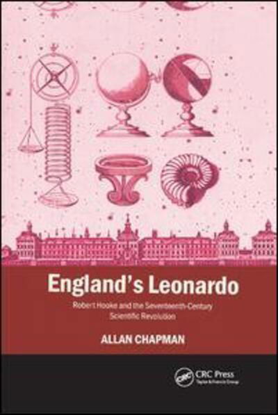 Cover for Allan Chapman · England's Leonardo: Robert Hooke and the Seventeenth-Century Scientific Revolution (Paperback Book) (2019)