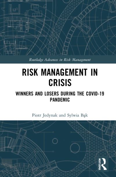 Cover for Jedynak, Piotr (Jagiellonian University, Poland) · Risk Management in Crisis: Winners and Losers during the COVID-19 Pandemic - Routledge Advances in Risk Management (Paperback Book) (2023)