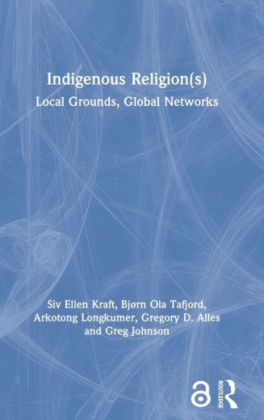 Cover for Siv Ellen Kraft · Indigenous Religion (s): Local Grounds, Global Networks (Hardcover Book) (2020)