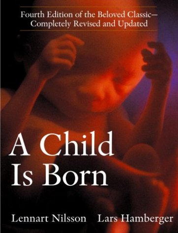 Cover for Lennart Nilsson · A Child Is Born: Fourth Edition of the Beloved Classic--Completely Revised and Updated (Paperback Book) [4 Rev Upd edition]