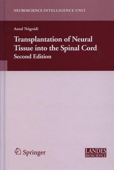 Cover for Antal Nogradi · Transplantation of Neural Tissue into the Spinal Cord - Neuroscience Intelligence Unit (Gebundenes Buch) [2nd ed. 2006 edition] (2006)