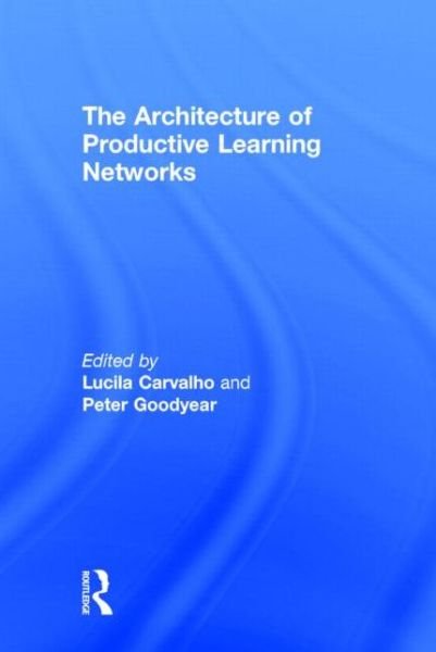 Cover for Carvalho, Lucila (The University of Sydney, Australia) · The Architecture of Productive Learning Networks (Hardcover Book) (2014)