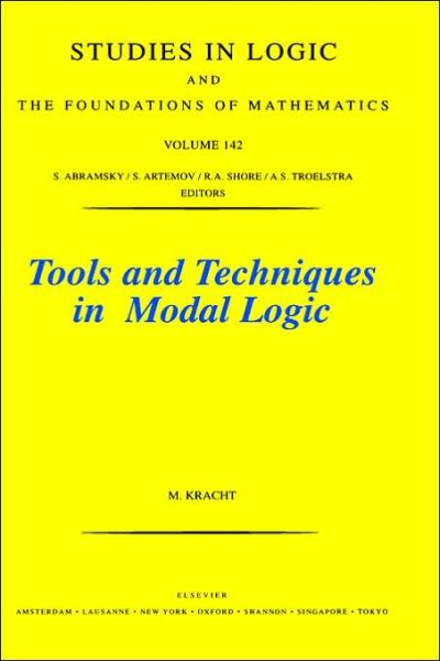 Tools and Techniques in Modal Logic - Studies in Logic and the Foundations of Mathematics - Kracht, M. (Freie Universitat Berlin, II. Mathematisches Institut, Berlin, Germany) - Books - Elsevier Science & Technology - 9780444500557 - June 17, 1999
