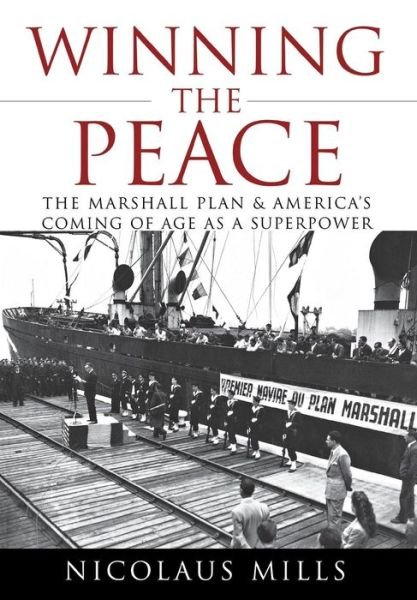 Cover for Nicolaus Mills · Winning the Peace: the Marshall Plan and America's Coming of Age As a Superpower (Gebundenes Buch) (2008)