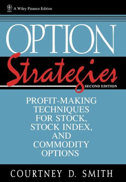 Cover for Courtney Smith · Option Strategies: Profit-Making Techniques for Stock, Stock Index, and Commodity Options - Wiley Finance (Hardcover Book) (1996)