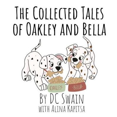 Cover for DC Swain · The Collected Tales of Oakley and Bella (Pocketbok) (2014)