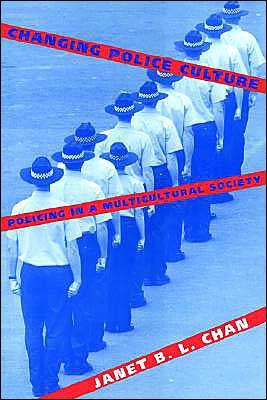 Cover for Chan, Janet B. L. (University of New South Wales, Sydney) · Changing Police Culture: Policing in a Multicultural Society (Paperback Book) (1997)