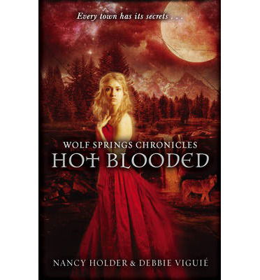 Cover for Debbie Viguie · Wolf Springs Chronicles: Hot Blooded: Book 2 - Wolf Springs Chronicles (Paperback Book) (2013)