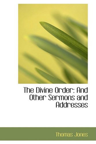 Cover for Thomas Jones · The Divine Order: and Other Sermons and Addresses (Hardcover Book) (2008)