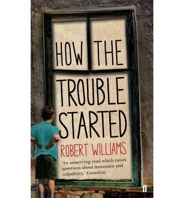 How the Trouble Started - Robert Williams - Livros - Faber & Faber - 9780571288557 - 5 de setembro de 2013