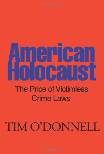 Cover for Tim O'donnell · American Holocaust: the Price of Victimless Crime Laws (Paperback Book) (2000)