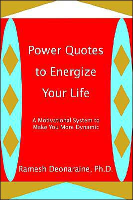 Cover for Ramesh Deonaraine · Power Quotes to Energize Your Life: a Motivational System to Make You More Dynamic (Taschenbuch) (2003)