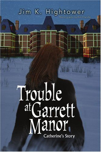 Cover for Jim Hightower · Trouble at Garrett Manor: Catherine's Story (Paperback Book) (2004)