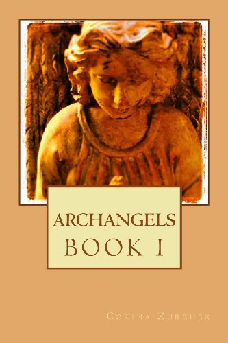 Cover for Corina Zurcher · Archangels: Book I (The Archangels Trilogy) (Volume 1) (Paperback Book) (2013)