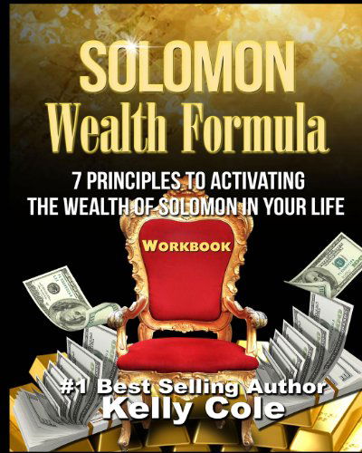 Cover for Kelly Cole · Solomon Wealth Formula Workbook: 7 Principles to Activating the Wealth of Solomon in Your Life (Workbook) (Paperback Book) (2014)