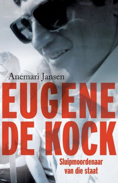 Cover for Anemari Jansen · Eugene De Kock: Sluipmoordenaar Van Die Staat (Paperback Book) (2015)