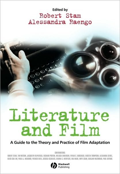 Literature and Film: A Guide to the Theory and Practice of Film Adaptation - R Stam - Bücher - John Wiley and Sons Ltd - 9780631230557 - 9. September 2004