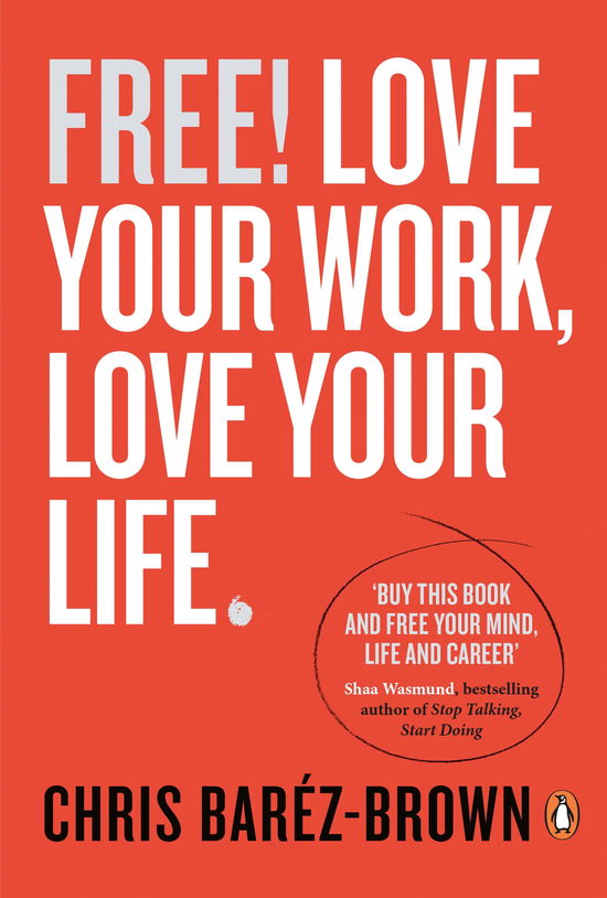 Cover for Chris Barez-Brown · Free!: Love Your Work, Love Your Life (Paperback Book) (2014)