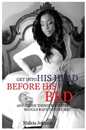 Cover for Malicia V Johnson · Get into His Head Before His Bed: and Other Things Big Sister Should Have Taught Me. (Paperback Book) (2014)