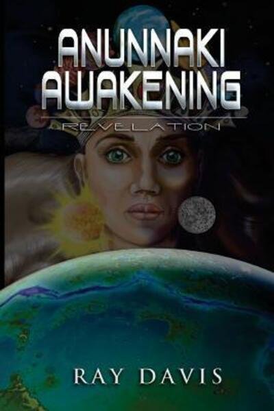 Cover for Ray A Davis · Anunnaki Awakening : Revelation (Paperback Bog) (2015)