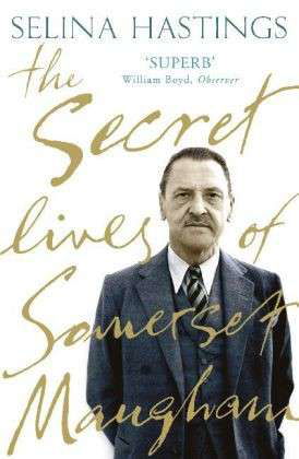 The Secret Lives of Somerset Maugham - Selina Hastings - Books - John Murray Press - 9780719565557 - July 8, 2010