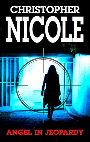 Cover for Christopher Nicole · Angel in Jeopardy (Angel (Severn House)) (Hardcover Book) [Angel edition] (2010)