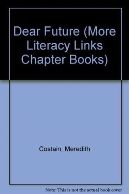 Cover for Meredith Costain · Dear Future - More Literacy Links Chapter Books (Paperback Book) (2001)