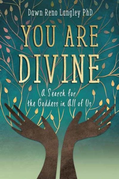 You Are Divine: A Search for the Goddess in All of Us - Dawn Reno Langley - Books - Llewellyn Publications,U.S. - 9780738768557 - February 1, 2022